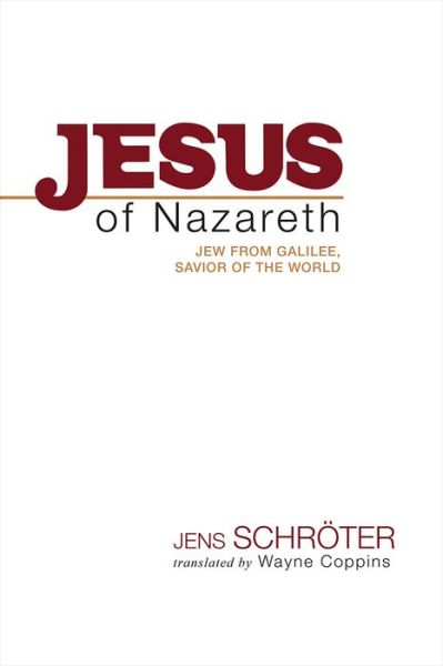 Cover for Jens Schroeter · Jesus of Nazareth: Jew from Galilee, Savior of the World (Hardcover Book) (2014)