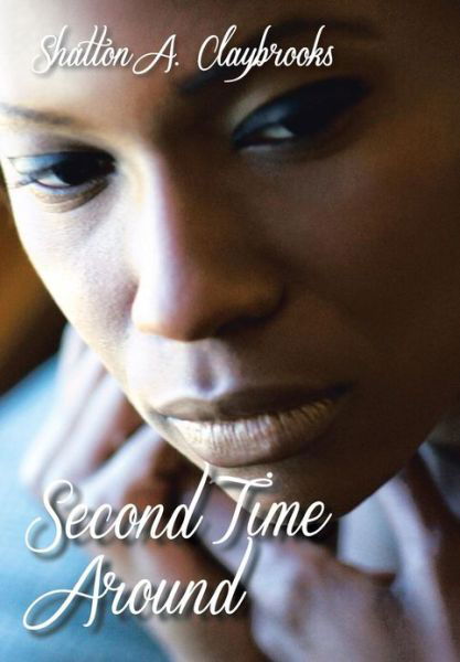 Cover for Shatton A. Claybrooks · Second Time Around (Hardcover Book) (2013)