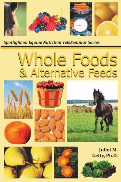 Cover for Juliet M Getty · Whole Foods and Alternative Feeds (Pocketbok) (2013)