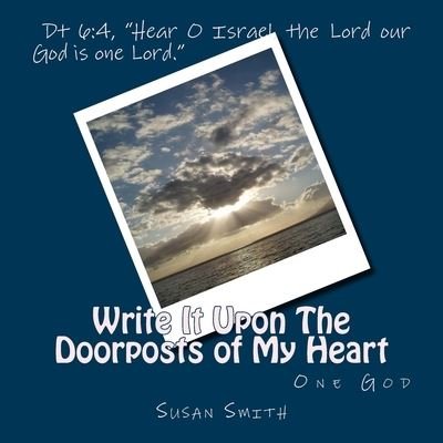 Cover for Susan D Smith · Write It Upon The Doorposts of My Heart (Paperback Bog) (2013)