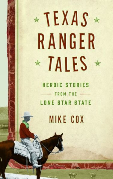 Cover for Mike Cox · Texas Ranger Tales: Hard-Riding Stories from the Lone Star State (Hardcover Book) [New edition] (2016)