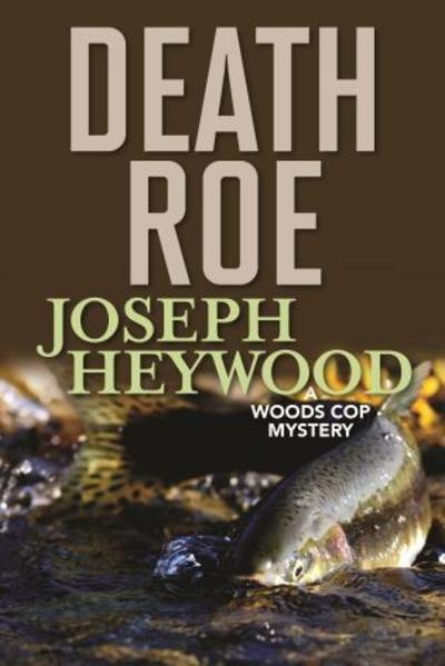 Cover for Joseph Heywood · Death Roe: A Woods Cop Mystery (Paperback Book) (2019)