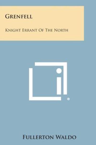 Cover for Fullerton Waldo · Grenfell: Knight Errant of the North (Paperback Book) (2013)