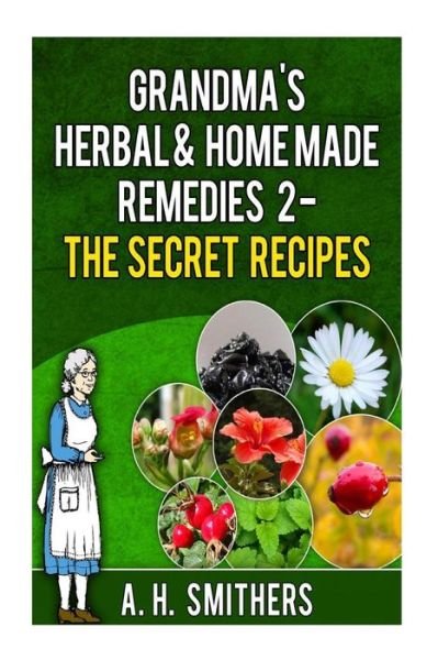 Cover for Mr a H Smithers · Grandma's Herbal Remedies 2 - the Secret Recipes (Taschenbuch) (2013)