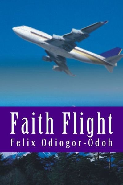 Cover for Felix N Odiogor-odoh · Faith Flight (Paperback Bog) (2014)