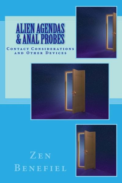 Cover for Zen Benefiel · Alien Agendas and Anal Probes: Contact Considerations (Paperback Book) (2014)