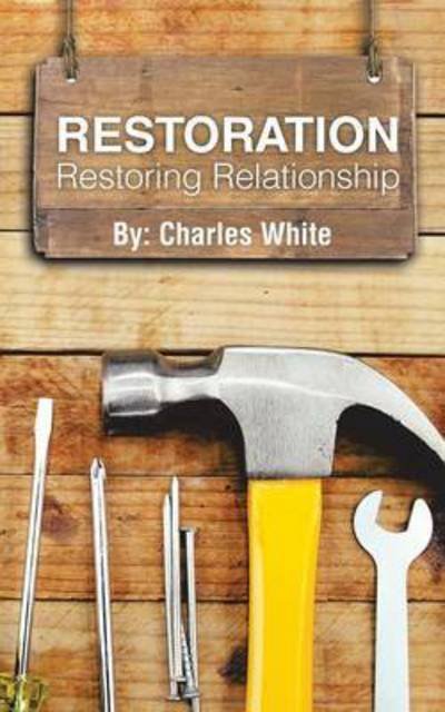 Cover for Charles White · Restoration: Restoring Relationship (Paperback Bog) (2015)