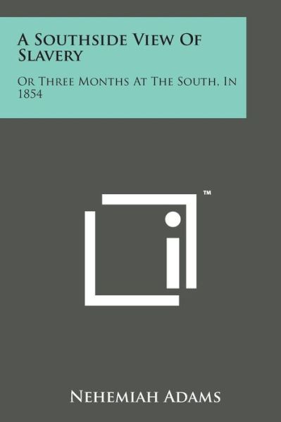 Cover for Nehemiah Adams · A Southside View of Slavery: or Three Months at the South, in 1854 (Pocketbok) (2014)