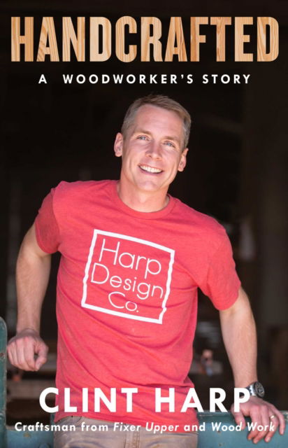 Cover for Clint Harp · Handcrafted: A Woodworker's Story (Taschenbuch) [First touchstone hardcover edition. edition] (2019)