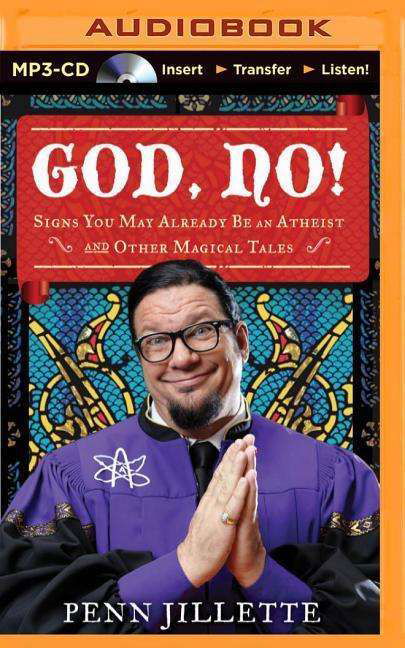 Cover for Penn Jillette · God, No!: Signs You May Already Be an Atheist and Other Magical Tales (MP3-CD) (2015)
