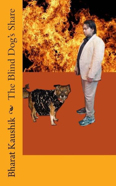 Cover for Bharat Kaushik · The Blind Dog's Share (Paperback Book) (2014)