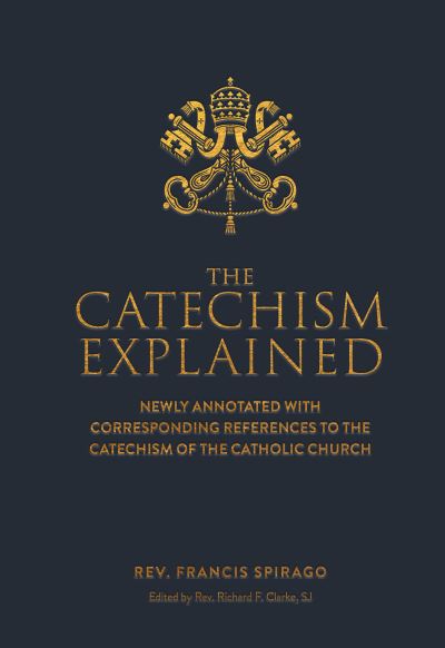 Cover for Francis Spriago · Catechism Explained (Book) (2023)