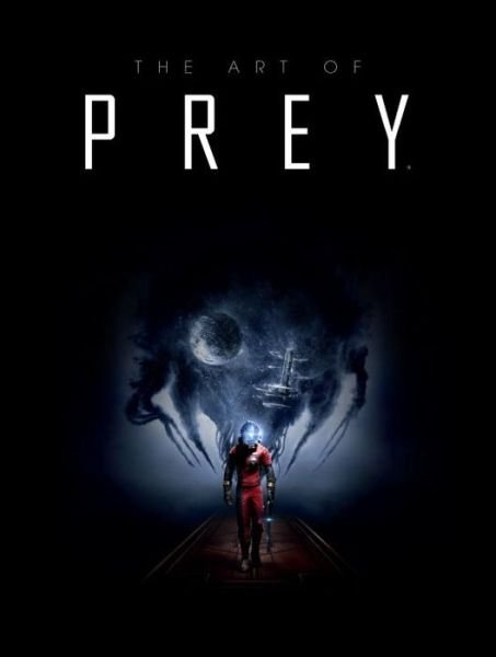 Cover for Bethesda Softworks · The Art Of Prey (Hardcover Book) (2017)