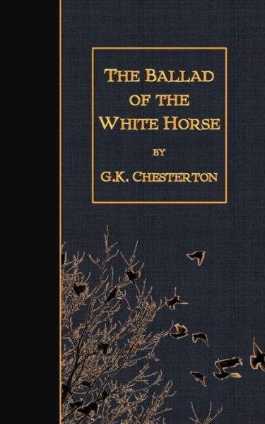 The Ballad of the White Horse - G K Chesterton - Libros - Createspace - 9781507863992 - 5 de febrero de 2015