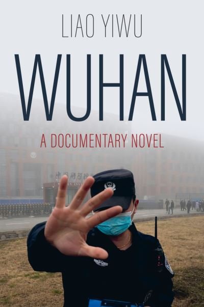 Cover for Liao Yiwu · Wuhan: A Documentary Novel (Inbunden Bok) (2024)