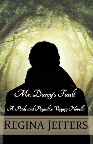 Cover for Regina Jeffers · Mr. Darcy's Fault: a Pride and Prejudice Vagary Novella (Paperback Book) (2015)