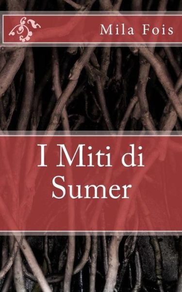 Cover for Mila Fois · I Miti Di Sumer (Paperback Book) (2015)