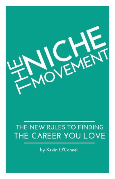 Cover for Kevin P O\'connell · The Niche Movement: the New Rules to Finding a Career You Love (Paperback Book) (2015)