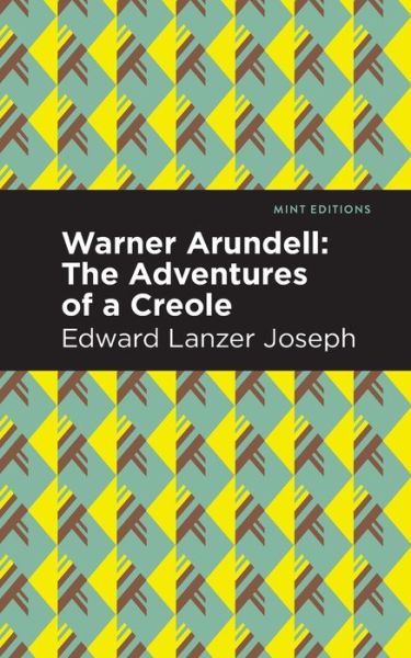 Cover for Edward Lanzer Joseph · Warner Arundell: The Adventures of a Creole - Mint Editions (Paperback Book) (2021)