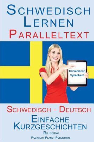 Cover for Polyglot Planet Publishing · Schwedisch Lernen mit Paralleltext  Einfache Kurzgeschichten (Paperback Book) (2015)