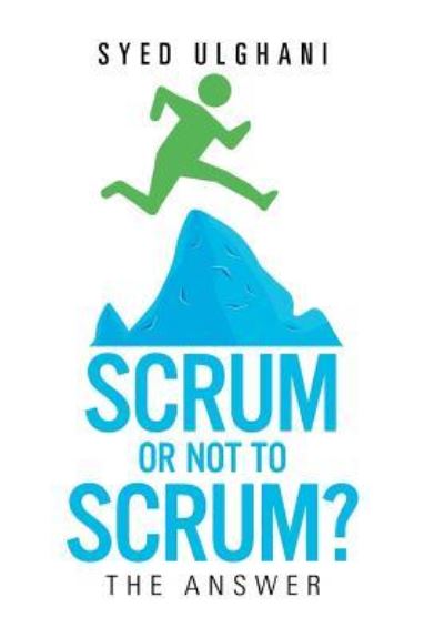 Cover for Syed Ulghani · Scrum or Not to Scrum? (Hardcover Book) (2016)
