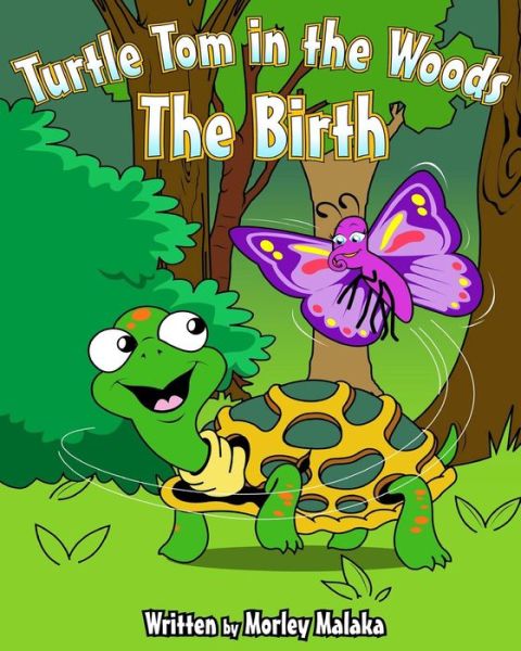 Cover for Morley Malaka · Turtle Tom in the Woods: the Birth (Paperback Book) (2015)