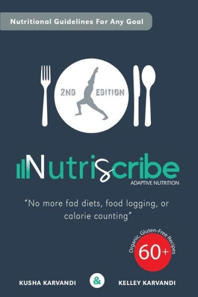 Cover for Kusha Karvandi · Nutriscribe: Adaptive Nutrition: No More Fad Diets, Food Logging or Calorie Counting (Taschenbuch) (2015)