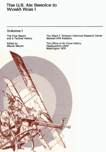 Cover for Maurer Maurer · The U.s. Air Service in World War I: Volume I - the Final Report and a Tactical History (Paperback Book) (2015)