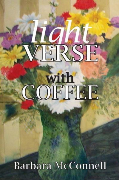 Cover for Barbara H McConnell · Light Verse with Coffee (Paperback Book) (2015)