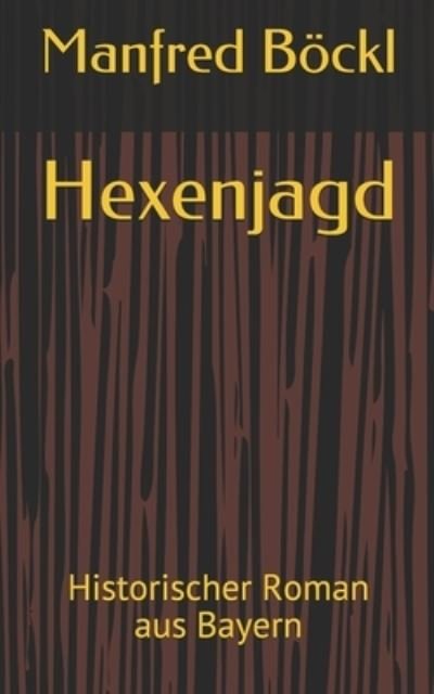Cover for Manfred Boeckl · Hexenjagd: Historischer Roman aus Bayern (Taschenbuch) (2017)