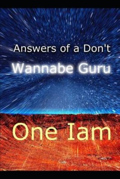 Cover for One Iam · Answers Of A Don't Wannabe Guru (Paperback Book) (2017)