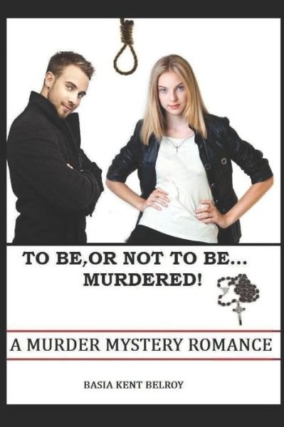 Cover for Basia Kent Belroy · To Be Or Not To Be... Murdered! (Paperback Bog) (2017)