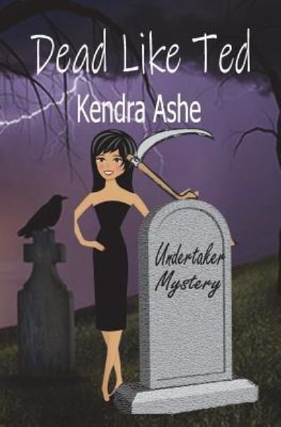 Kendra Ashe · Dead Like Ted (Paperback Book) (2016)