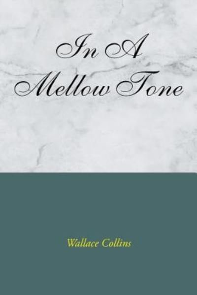 Cover for Wallace Collins · In a Mellow Tone (Taschenbuch) (2016)