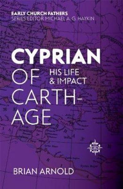 Cover for Brian Arnold · Cyprian of Carthage: His Life and Impact - The Early Church Fathers (Pocketbok) [Revised edition] (2017)