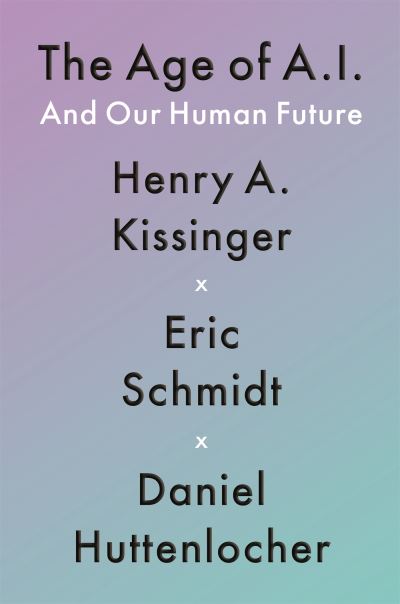 Cover for Henry A Kissinger · The Age of AI: &quot;THE BOOK WE ALL NEED&quot; (Paperback Book) (2022)