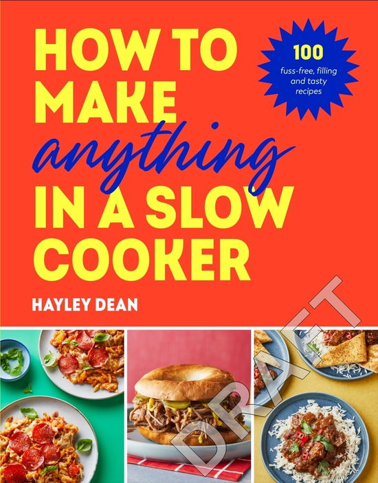 Hayley Dean · How to Make Anything in a Slow Cooker: 100 fuss-free, filling and tasty recipes (Gebundenes Buch) (2024)