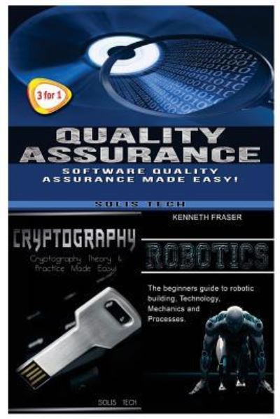 Cover for Solis Tech · Quality Assurance + Cryptography + Robotics (Paperback Book) (2016)