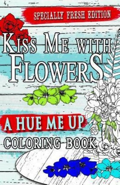 M J In the Studio · Kiss Me With Flowers Coloring Book Travel Size (Paperback Book) (2016)