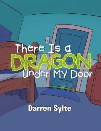 Cover for Darren Sylte · There Is a Dragon Under My Door (Paperback Book) (2018)