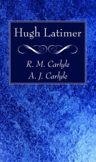 Cover for R M Carlyle · Hugh Latimer (Pocketbok) (2018)