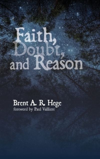Cover for Brent A. R. Hege · Faith, Doubt, and Reason (Book) (2020)