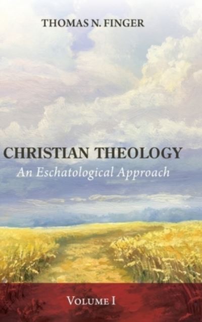 Cover for Thomas N Finger · Christian Theology, Volume One: An Eschatological Approach (Hardcover Book) (2020)