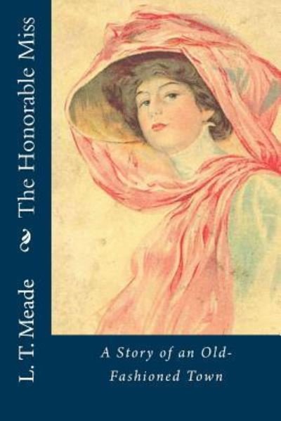 Cover for L T Meade · The Honorable Miss (Paperback Book) (2016)