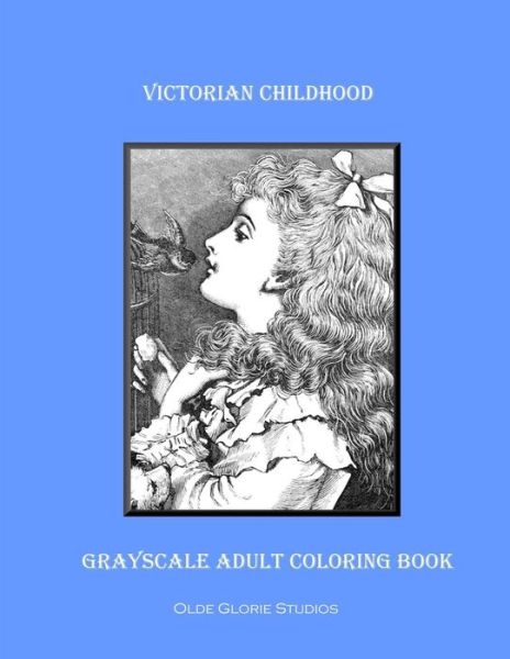 Cover for Olde Glorie Studios · Victorian Childhood Grayscale Adult Coloring Book (Paperback Book) (2016)