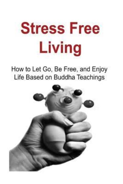 James Derici · Stress Free Living (Paperback Book) (2016)