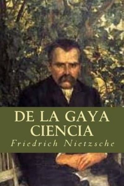 Cover for Friedrich Wilhelm Nietzsche · De la Gaya Ciencia (Taschenbuch) (2016)