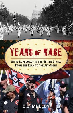 D. J. Mulloy · Years of Rage: White Supremacy in the United States from the Klan to the Alt-Right (Paperback Bog) (2024)