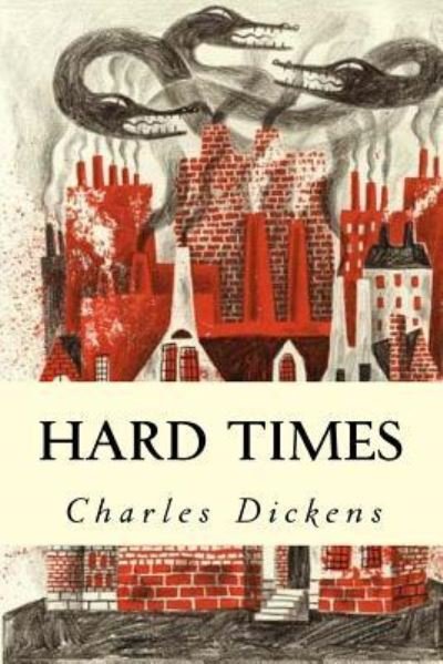 Hard Times - Charles Dickens - Boeken - Createspace Independent Publishing Platf - 9781539668992 - 22 oktober 2016