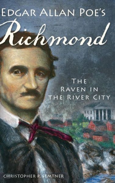 Cover for Christopher P Semtner · Edgar Allan Poe's Richmond (Hardcover Book) (2012)